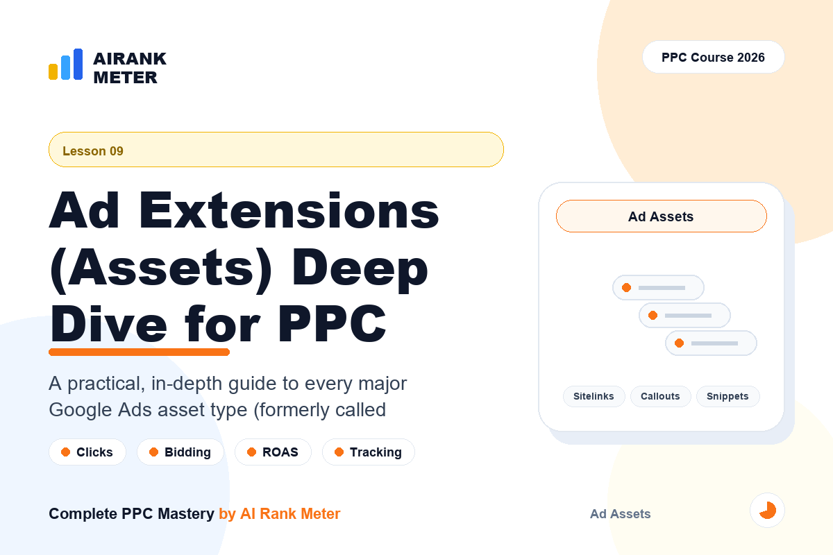 Lecture 9: Ad Extensions (Assets) Deep Dive for PPC