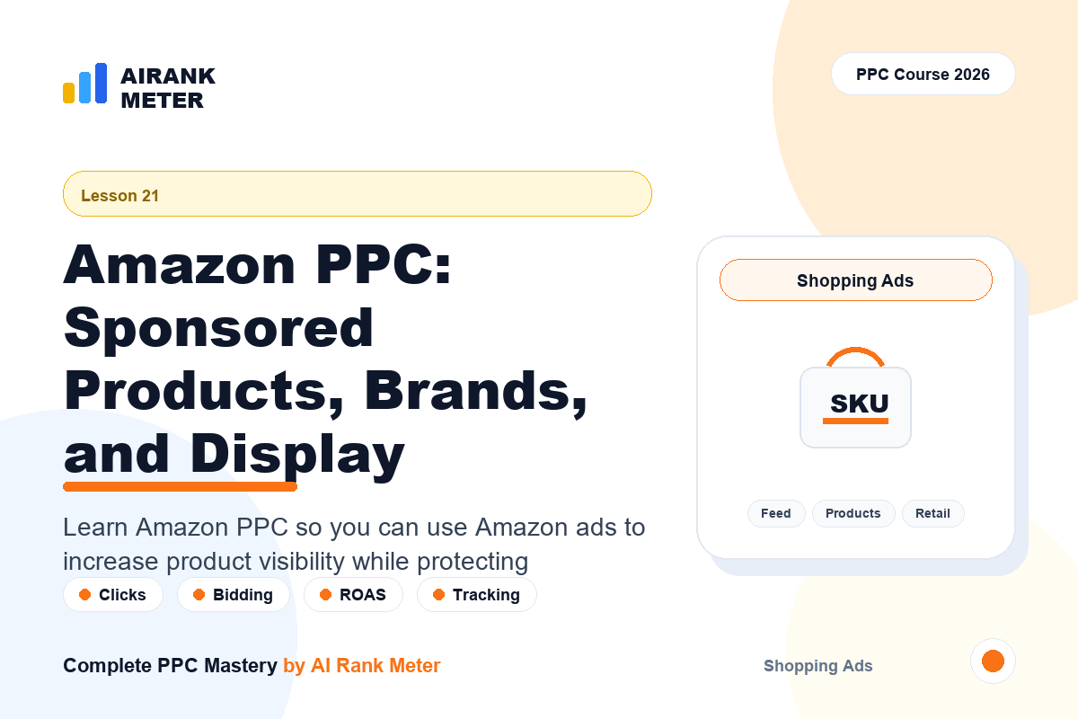 Lecture 21: Amazon PPC: Sponsored Products, Brands, and Display