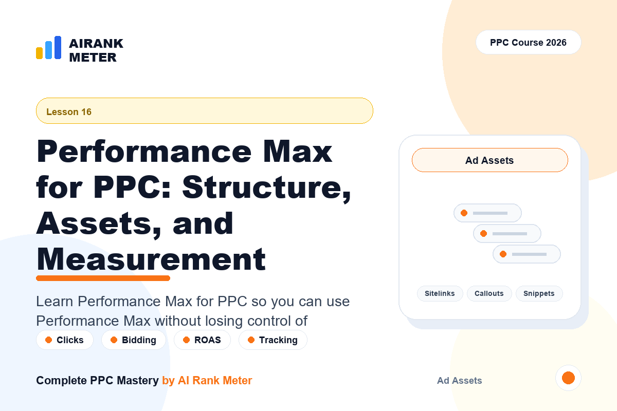 Lecture 16: Performance Max for PPC: Structure, Assets, and Measurement